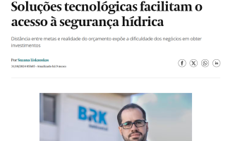 Valor Econômico: Soluções tecnológicas facilitam o acesso à segurança hídrica